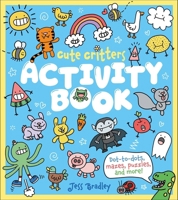 Cute Critters Activity Book: Dot-to-Dots, Mazes, Puzzles and More! 1398874841 Book Cover