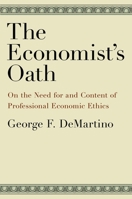 Economist's Oath: On the Need for and Content of Professional Economic Ethics 0199730563 Book Cover