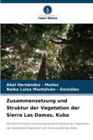 Zusammensetzung und Struktur der Vegetation der Sierra Las Damas, Kuba (German Edition) 6208907020 Book Cover