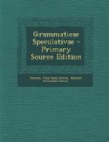 Grammaticae Speculativae - Primary Source Edition 1016807597 Book Cover