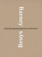 Matthew Barney & Joseph Beuys: All in the Present Must Be Transformed 0892073551 Book Cover