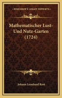 Mathematischer Lust-Und Nutz-Garten (1724) 1104189046 Book Cover