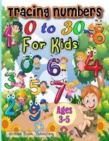 Tracing Numbers 0 to 30 for Kids Ages 3-5 B0BZF76D7C Book Cover