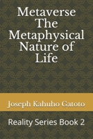 Metaverse: The Metaphysical Nature of Life: Seeing into Creation (Reality Series) B08BDYB4K2 Book Cover