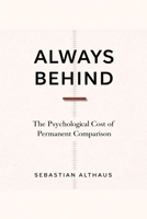 Always Behind: The Psychological Cost of Permanent Comparison B0GQXQTBZC Book Cover