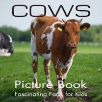 Cows Picture Book Fascinating Facts for Kids: Cows Coffee Table Book B0GYPQVQR8 Book Cover