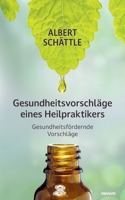 Gesundheitsvorschläge eines Heilpraktikers: Gesundheitsfördernde Vorschläge (German Edition) 3711606962 Book Cover