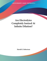 Are Electrolytes Completely Ionized At Infinite Dilution? 1178438708 Book Cover
