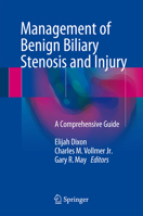 Management of Benign Biliary Stenosis and Injury: A Comprehensive Guide 3319222724 Book Cover