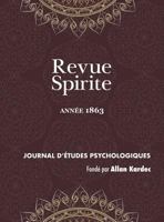 Revue Spirite: Journal D'Etudes Psychologiques, anne VI - 1863 178894156X Book Cover