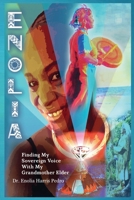 Enolia: Finding My Sovereign Voice With My Grandmother Elder - An Indigenous Journey of Ancestral Wisdom, Spiritual Awakening, and Human Coherence (Architecture of Human Coherence) B0HFQM59MP Book Cover