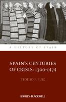 Spain's Centuries of Crisis: 1300-1474 (A History of Spain) 1444339737 Book Cover