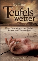 Teufelswetter: Eine Geschichte von Liebe, Sturm und Verbrechen 3752612436 Book Cover