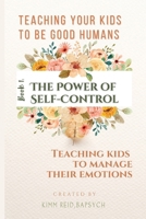 The Power of Self-Control: Teaching Kids to Manage Their Emotions 1988001781 Book Cover