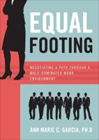 Equal Footing: Negotiating a Path Through a Male-Dominated Work Environment 1617392545 Book Cover