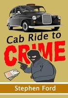 Cab Ride To Crime B0B5RH38FP Book Cover