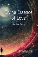 Divine Essence of Love: Spiritual Poetry 0960122338 Book Cover
