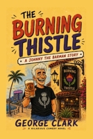 The Burning Thistle: A Johnny The Barman Story: A laugh-out-loud Scottish pub comedy set in Benidorm B0H668YSG6 Book Cover