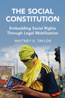 The Social Constitution: Embedding Social Rights Through Legal Mobilization 1009367773 Book Cover