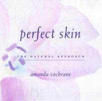 Perfect Skin: A Natural Approach 0749921137 Book Cover