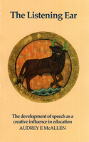 The Listening Ear: The Development of Speech As a Creative Influence in Education (Learning resources: Rudolf Steiner education series) 1869890183 Book Cover