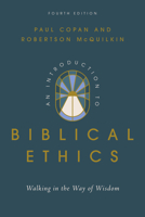An Introduction to Biblical Ethics: Walking in the Way of Wisdom 1514016540 Book Cover