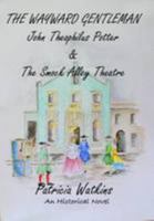 THE WAYWARD GENTLEMAN: John Theophilus Potter & The Smock Alley Theatre 0957210477 Book Cover