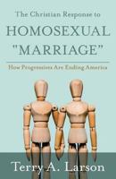 The Christian Response to Homosexual "Marriage": How Progressives Are Ending America 1944212949 Book Cover