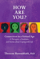 How Are You? Connection in a Virtual Age: A Therapist, a Pandemic, and Stories about Coping with Life 0795353154 Book Cover