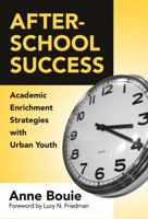 After-School Success: Academic Enrichment Strategies with Urban Youth: Academic Enrichment Strategies with Urban Youth 0807747459 Book Cover
