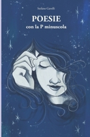 Poesie con la P minuscola (Italian Edition) B0G6RW3JYV Book Cover