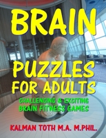Brain Puzzles for Adults: Great Collection of Word, Logic, Picture & Math Puzzles 1975940253 Book Cover