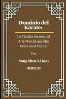 Dominio del Karate: La Técnica Secreta del Arte Marcial que Más Crece en el Mundo: Cómo la Historia Antigua, la Filosofía de Combate y las Tendencias ... Crean Guerreros Imparables (Spanish Edition) B0FG895MV9 Book Cover