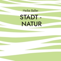 Stadt - Natur 3755778246 Book Cover