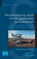 Introduction au droit minier applicable au Cameroun: Une vue synoptique des aspects juridiques de l’exploitation minière 2336412187 Book Cover