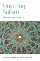 Unveiling Sufism: From Manhattan to Mecca 1781792445 Book Cover