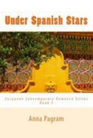 Under Spanish Stars: European Contemporary Romance Series Book 3 1499348746 Book Cover
