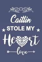 Caitlin Stole My Heart, Love Gift, Valentine day notebook, Caitlin Notebook a Beautiful: Lined Notebook / Journal Gift, valentine's day personalized gifts, 120 Pages, 6 x 9 inches, Caitlin Notebook, V 1655326686 Book Cover