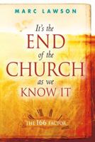It's the End of the Church As We Know It: The 166 Factor 0768424992 Book Cover