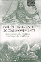 Green States and Social Movements: Environmentalism in the United States, United Kingdom, Germany, and Norway 0199249032 Book Cover