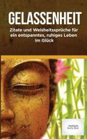 Gelassenheit: Zitate Und Weisheitssprueche Fuer Ein Entspanntes, Ruhiges Leben Im Glueck 1537092391 Book Cover