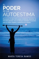 El Poder de la Autoestima: Reconocer el valor de la propia existencia, encontrar la felicidad genuina, con un enfoque orientado a la acci�n para un mayor respeto y confianza en s� mismo. 1802995242 Book Cover