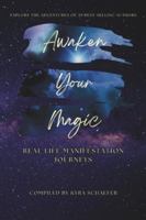 Awaken Your Magic: Real Life Manifestation Journeys 1951131649 Book Cover