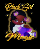 Black Girl Magic: African American Black Women Empowerment Affirmation Motivational Gratitude Daily Planner, Journal, Notebook 1702778703 Book Cover