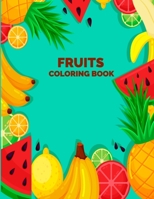 Fruits Coloring Book: Fun Activity Easy Fruits Coloring Book for Kids, Teens, Toddlers, Girls, and Boys - Unique Design Vegetable Coloring Book for Learning Fruits and Vegetables Names B08418QJNZ Book Cover