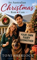 YOUR OWN FAIRY GODMOTHER: An Australian Christmas Rom-Com B0G3K8XJZ2 Book Cover