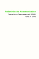 Au�erirdische Kommunikation: Telepathische Daten Gesammelt 1958-61 Von D. T. Elkins 3945871093 Book Cover