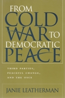 From Cold War to Democratic Peace: Third Parties, Peaceful Change, and the Osce 0815630328 Book Cover