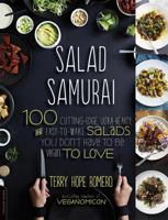 Salad Samurai: 100 Cutting-Edge, Ultra-Hearty, Easy-to-Make Salads You Don't Have to be a Vegan to Love 0738214876 Book Cover