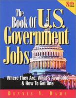 The Book of U.S. Government Jobs: Where They Are, What's Available & How to Get One (10th edition) (Book of US Government Jobs) (Book of Us Government Jobs)